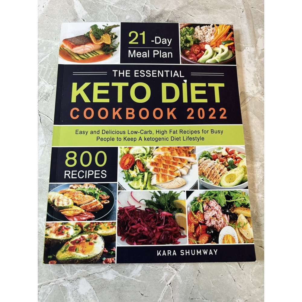 The Essential Keto Diet Cookbook 2022: 800 Easy and Delicious Kara Shumway